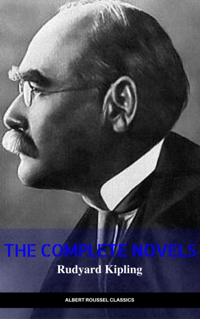 Rudyard Kipling: The Complete Novels and Stories (Manor Books) (The Greatest Writers of All Time)