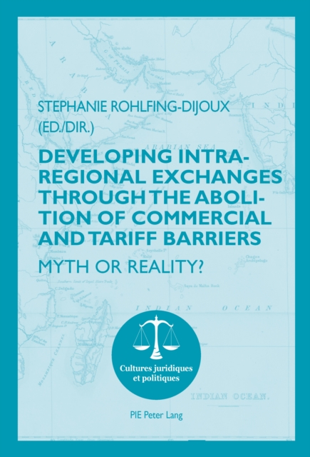 Developing Intra-regional Exchanges through the Abolition of Commercial and Tariff Barriers / L'abolition des barrieres commerciales et tarifaires dans la region de l'Ocean indien