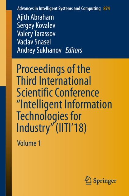 Proceedings of the Third International Scientific Conference &quote;Intelligent Information Technologies for Industry&quote; (IITI'18)