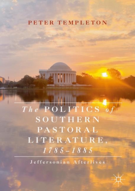 Politics of Southern Pastoral Literature, 1785-1885
