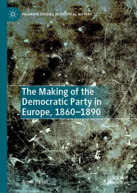 Making of the Democratic Party in Europe, 1860-1890