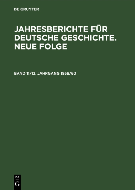 Jahresberichte fur deutsche Geschichte. Neue Folge. Band 11/12, Jahrgang 1959/60