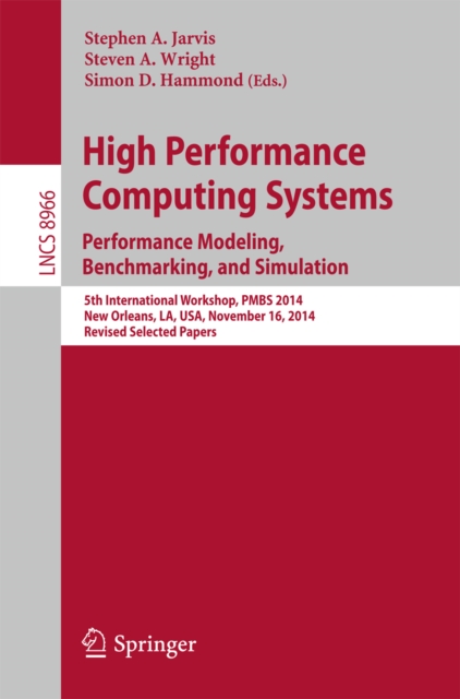 High Performance Computing Systems. Performance Modeling, Benchmarking, and Simulation