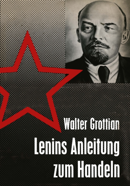 Lenins Anleitung zum Handeln