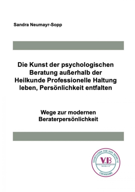 Die Kunst der psychologischen Beratung auerhalb der Heilkunde Professionelle Haltung leben, Personlichkeit entfalten