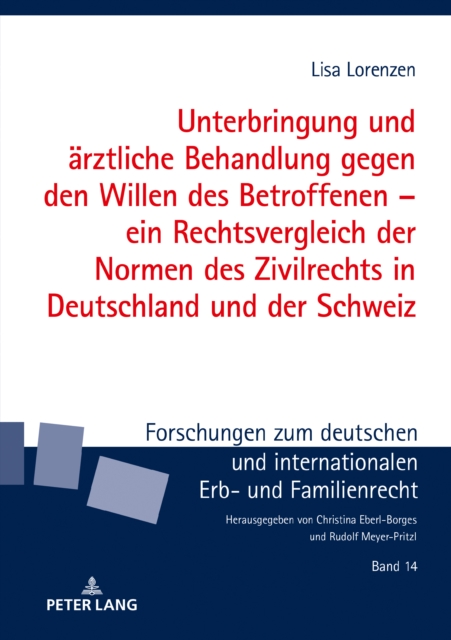Unterbringung und aerztliche Behandlung gegen den Willen des Betroffenen – ein Rechtsvergleich der Normen des Zivilrechts in Deutschland und der Schweiz