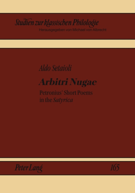 Arbitri Nugae : Petronius' Short Poems in the Satyrica
