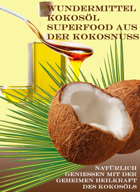 Wundermittel Kokosöl – Superfood aus der Kokosnuss