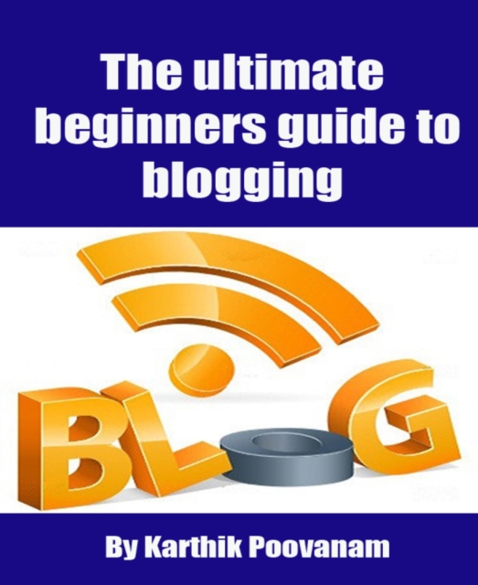 ultimate beginners guide to blogging