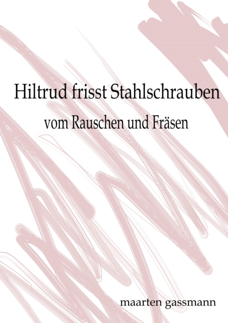 Hiltrud frisst Stahlschrauben