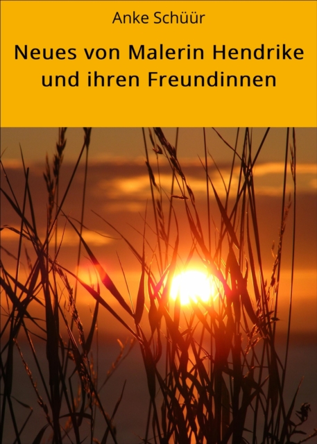 Neues von Malerin Hendrike und ihren Freundinnen