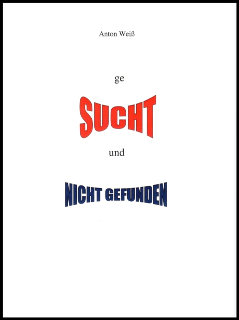 geSUCHT und NICHT GEFUNDEN