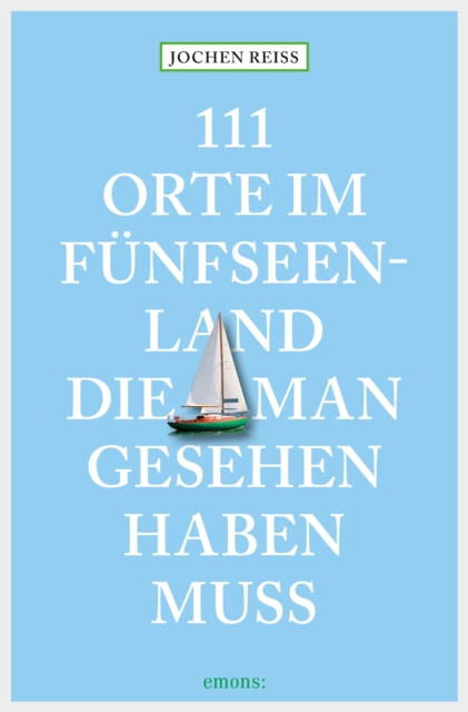111 Orte im Fünfseenland, die man gesehen haben muss