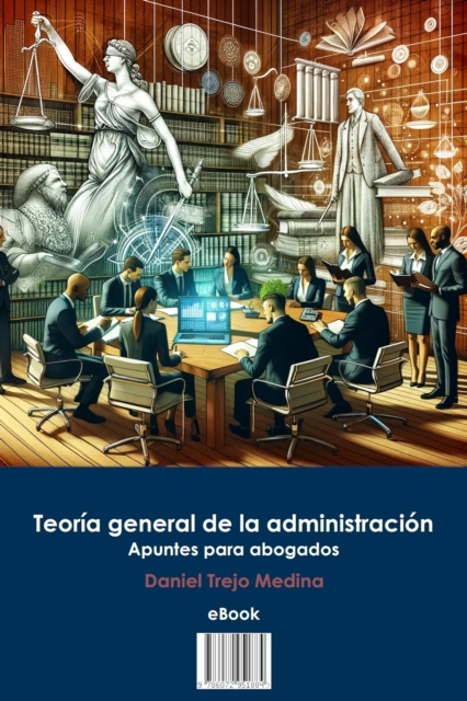 Teoria general de la administracion. Apuntes para abogados