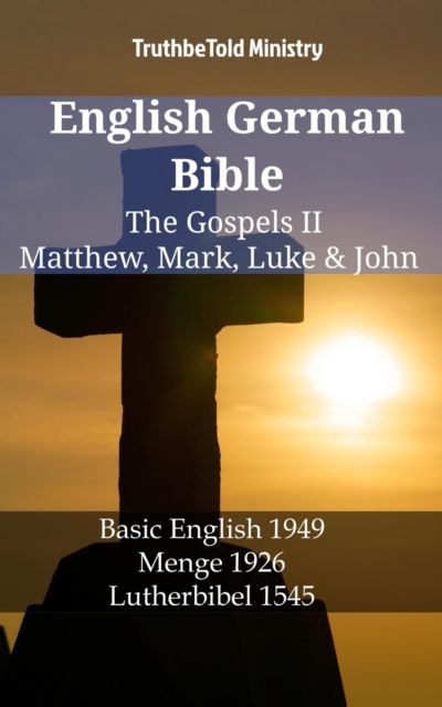 English German Bible - The Gospels II - Matthew, Mark, Luke & John