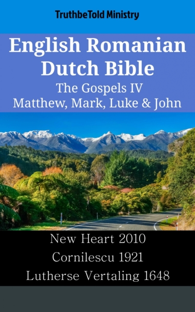 English Romanian Dutch Bible - The Gospels IV - Matthew, Mark, Luke & John