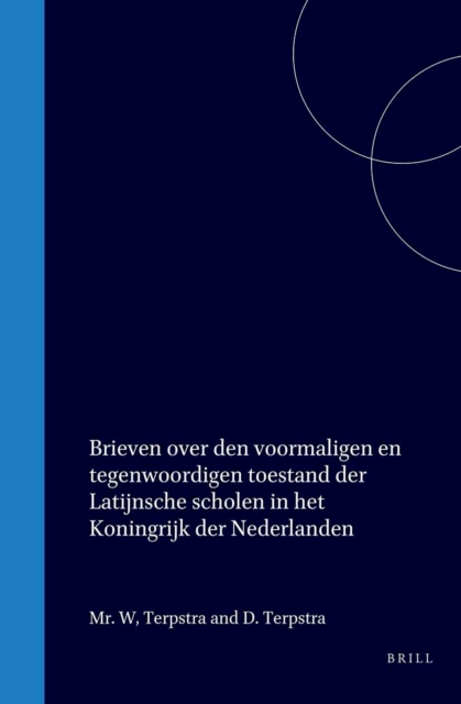 Brieven over den voormaligen en tegenwoordigen toestand der Latijnsche scholen in het Koningrijk der Nederlanden