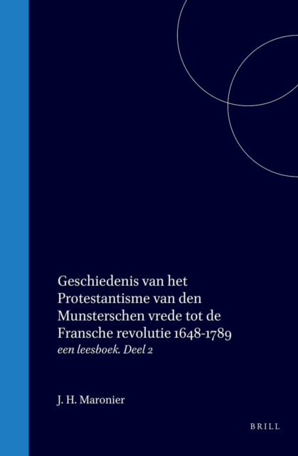 Geschiedenis van het Protestantisme van den Munsterschen vrede tot de Fransche revolutie 1648-1789