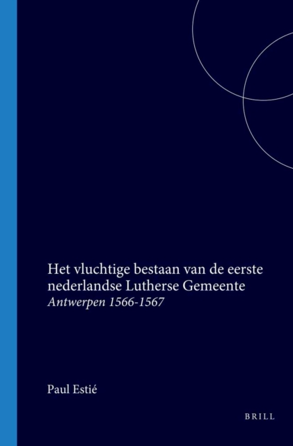 Het vluchtige bestaan van de eerste nederlandse Lutherse Gemeente