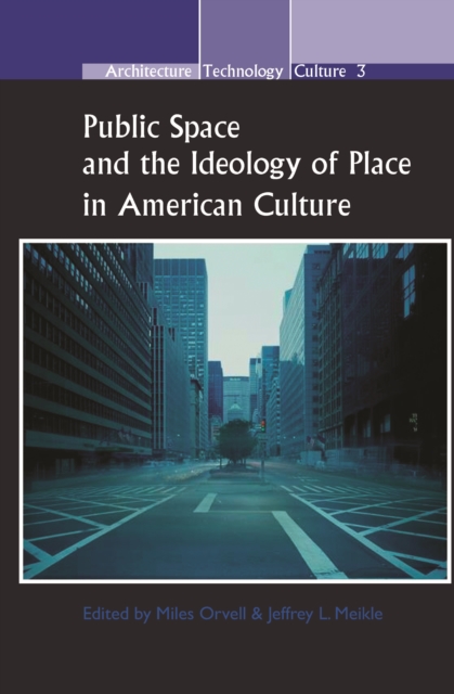 Public Space and the Ideology of Place in American Culture