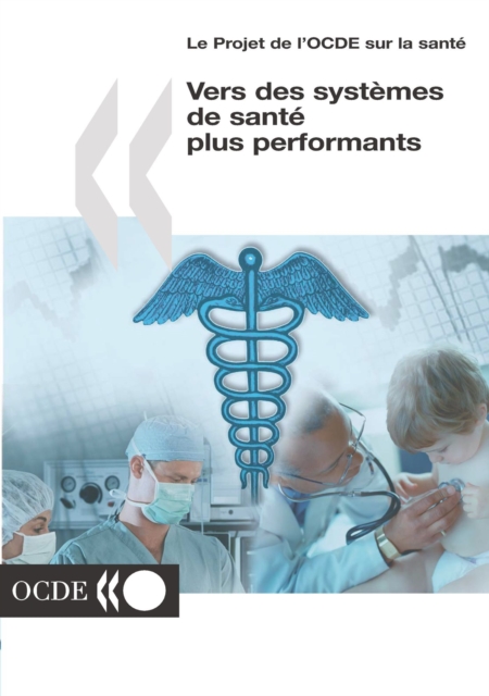 Le projet de l'OCDE sur la sante Vers des systemes de sante plus performants