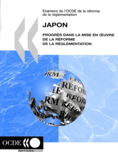 Examens de l'OCDE de la reforme de la reglementation : Japon 2004 Progres dans la mise en A uvre de la reforme de la reglementation