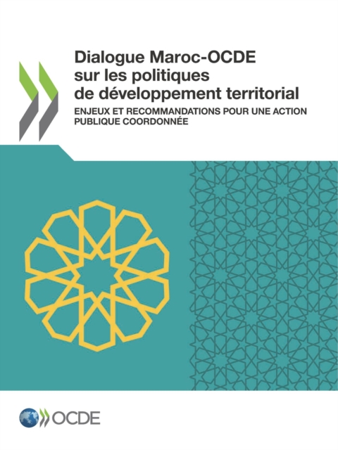 Dialogue Maroc-OCDE sur les politiques de développement territorial Enjeux et Recommandations pour une action publique coordonnée