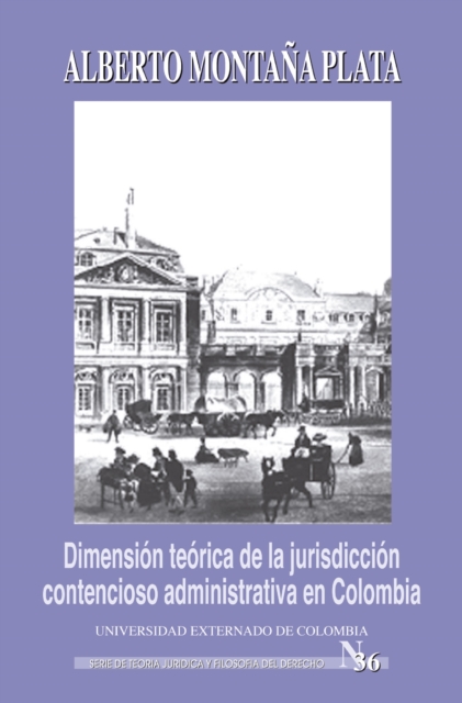 Dimensión teórica de la jurisdicción contencioso administrativa en Colombia