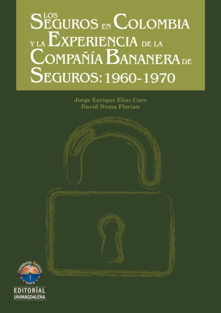 Los seguros en Colombia y la experiencia de la compania bananera de seguros s.a. 1960-1970