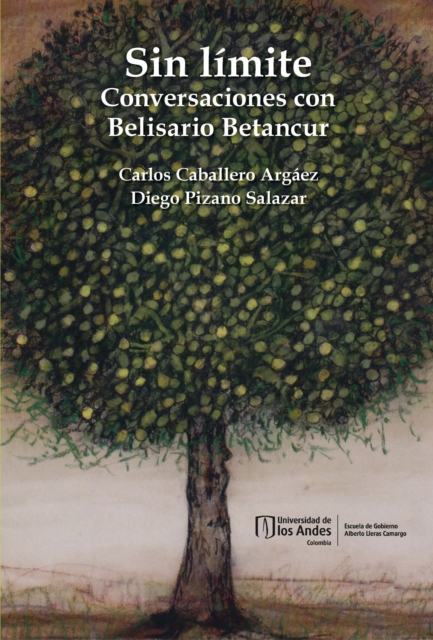 Sin límite. Conversaciones con Belisario Betancur