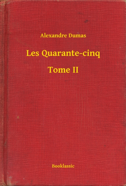 Les Quarante-cinq - Tome II