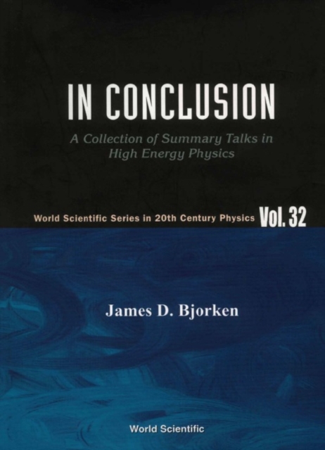 In Conclusion: A Collection Of Summary Talks In High Energy Physics