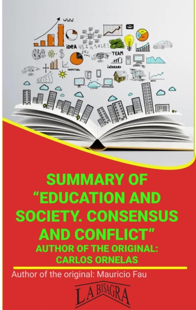 Summary Of &quote;Education And Society. Consensus Or Conflict&quote; By Carlos Ornelas