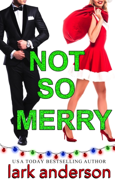 Not So Merry: An Enemies to Lovers Christmas Romance