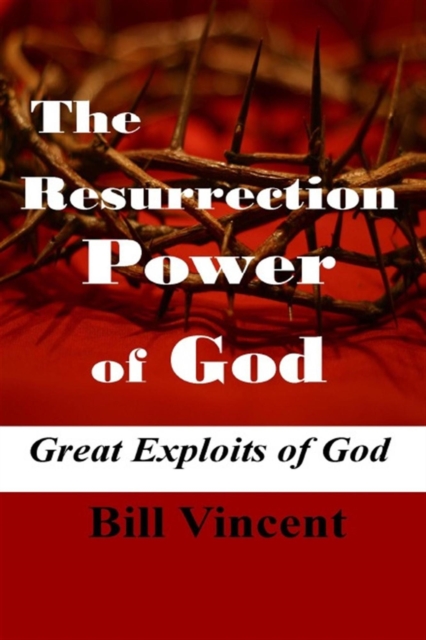 Resurrection Power of God: Great Exploits of God