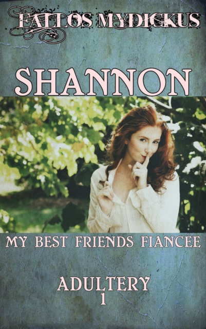 Shannnon: My Best Friend's Fiancee - Adultery 1