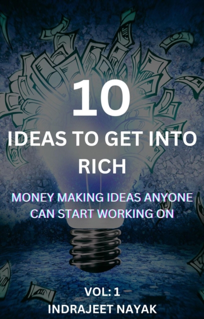 10 Ideas to Get into Rich: Make Money Easy