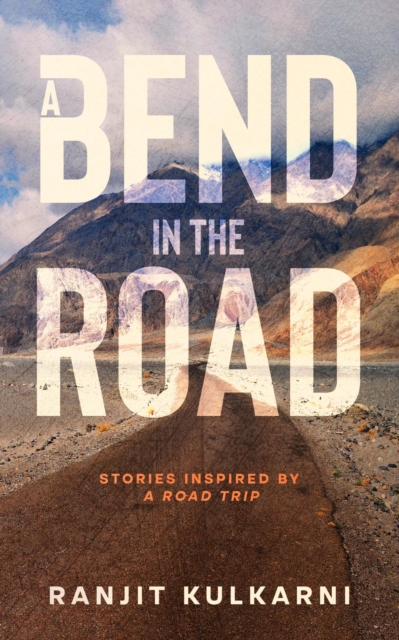 Bend in the Road: Stories Inspired by a Road Trip