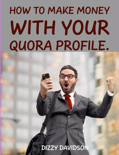 How To Make Money With Your Quora Profile