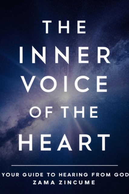 Inner Voice Of The Heart: Your Guide to Hearing From God