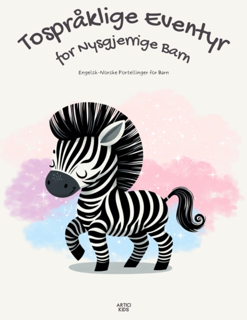 Tospraklige Eventyr for Nysgjerrige Barn: Engelsk-Norske Fortellinger for Barn