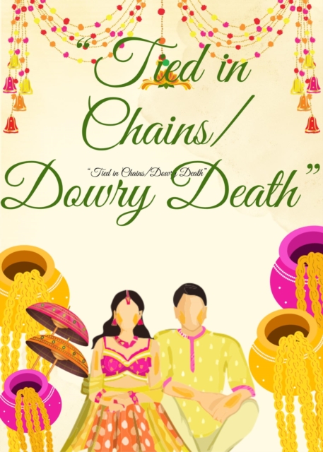 &quote;Tied in Chains/Dowry Death&quote;