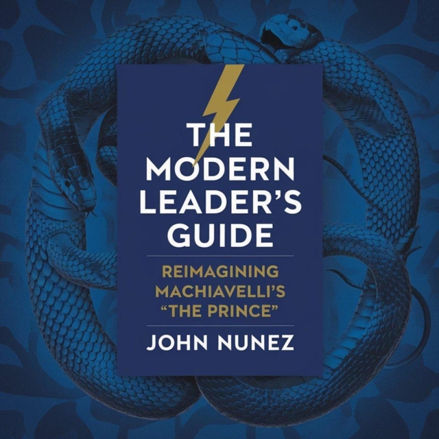 Modern Leader's Guide: Reimagining Machiavelli's 'The Prince'