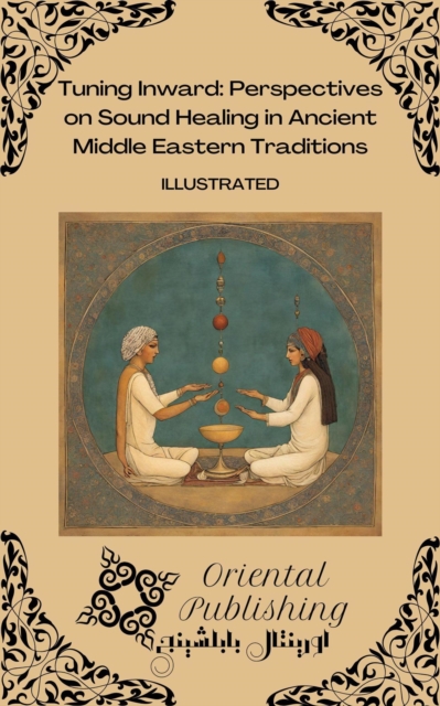 Tuning Inward Perspectives on Sound Healing in Ancient Middle Eastern Traditions