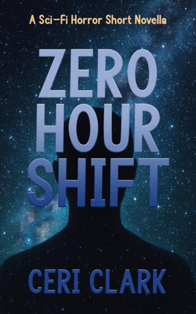 Zero Hour Shift: A Sci-Fi Horror Short Novella