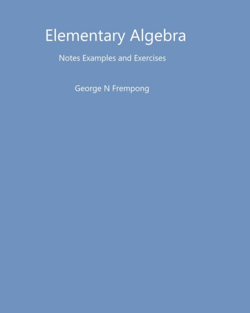 Elementary Algebra Notes Examples and Exercises