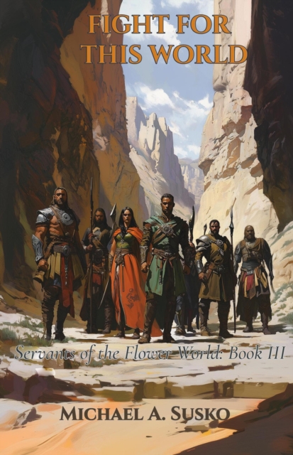 Fight for This World: Servants of the Flower World, Book III