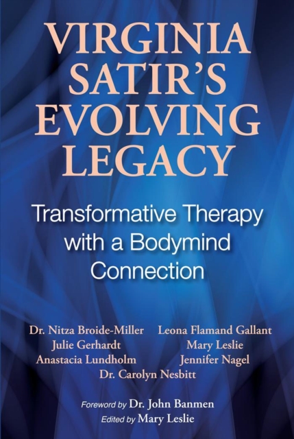 Virginia Satir's Evolving Legacy: Transformative Therapy with a Bodymind Connection