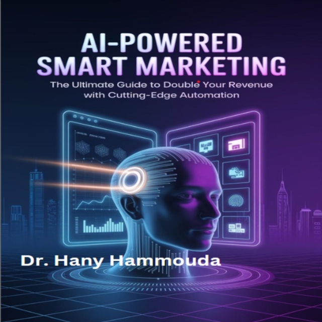 AI-Powered Smart Marketing, The Ultimate Guide to Double Your Revenue with Cutting-Edge Automation