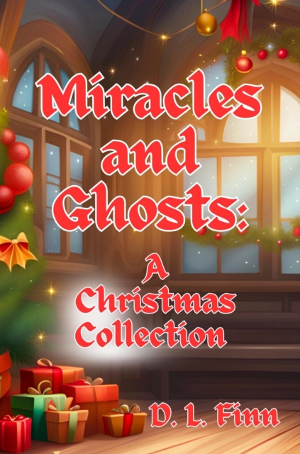Miracles and Ghosts: A Christmas Collection